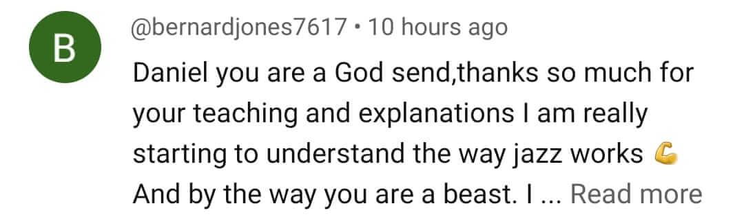 @bernardjones7617: Daniel you are a God send, thanks so much for your teaching and explanations. I am really starting to understand the way jazz works
