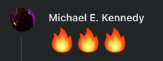 Michael E. Kennedy, with three fire emojis