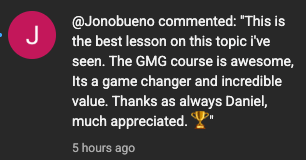 @Jonobueno: This is the best lesson on this topic i've seen. The GMG course is awesome, its a game changer and incredible value